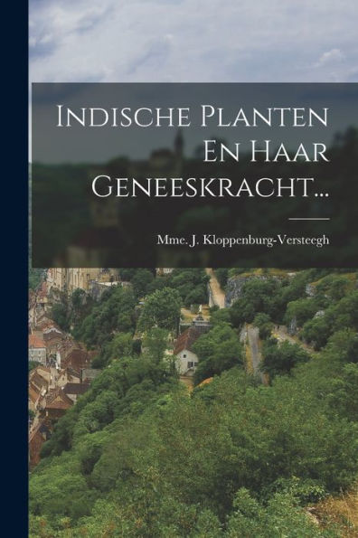 Indische Planten En Haar Geneeskracht... (Dutch Edition)