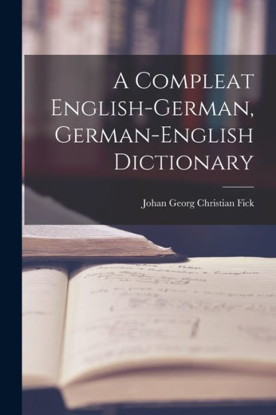 A Compleat English-German, German-English Dictionary