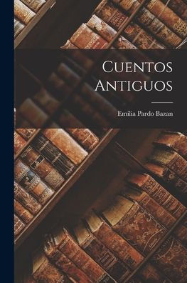 Cuentos Antiguos (Spanish Edition)