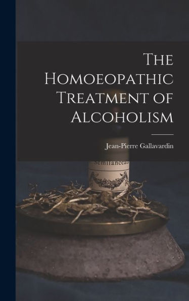 The Homoeopathic Treatment Of Alcoholism