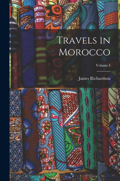 Travels In Morocco; Volume I