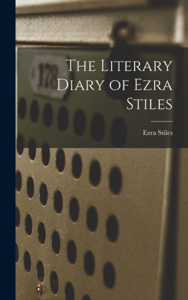 The Literary Diary Of Ezra Stiles