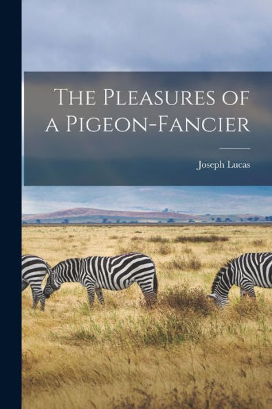 The Pleasures Of A Pigeon-Fancier