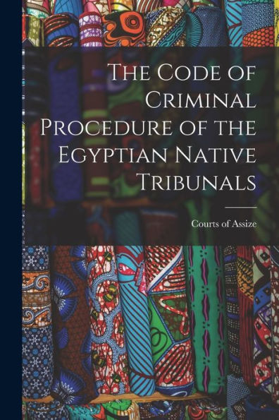 The Code Of Criminal Procedure Of The Egyptian Native Tribunals