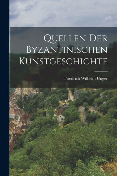 Quellen Der Byzantinischen Kunstgeschichte (German Edition)