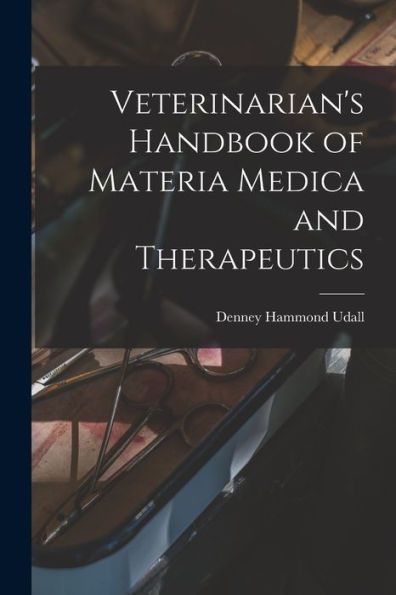 Veterinarian'S Handbook Of Materia Medica And Therapeutics
