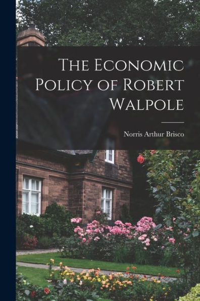 The Economic Policy Of Robert Walpole