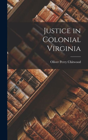 Justice In Colonial Virginia