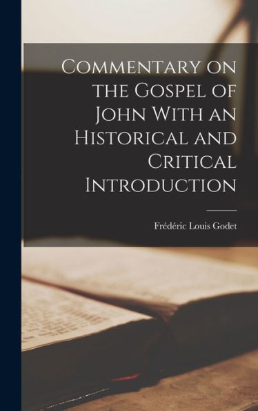 Commentary On The Gospel Of John With An Historical And Critical Introduction