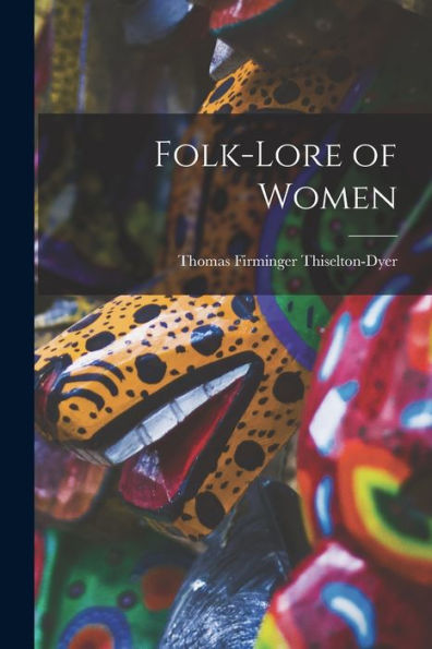 Folk-Lore Of Women