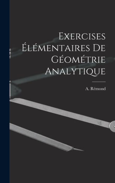 Exercises Élémentaires De Géométrie Analytique (French Edition)