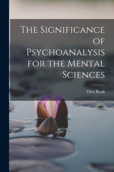 The Significance Of Psychoanalysis For The Mental Sciences