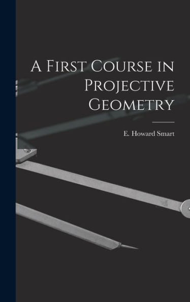 A First Course In Projective Geometry