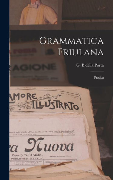 Grammatica Friulana: Pratica (Italian Edition)