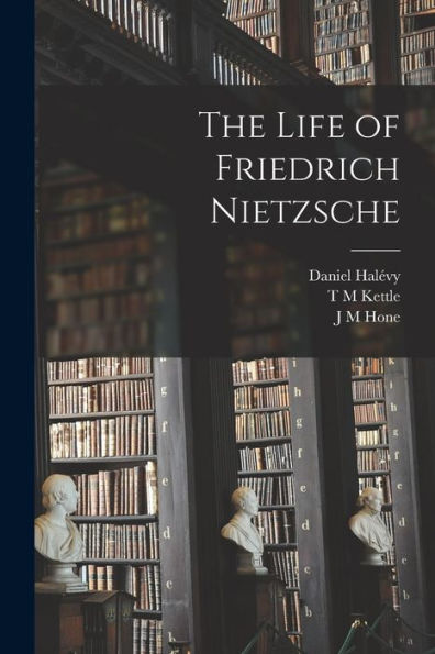 The Life Of Friedrich Nietzsche