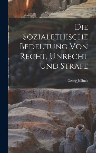 Die Sozialethische Bedeutung Von Recht, Unrecht Und Strafe (German Edition)