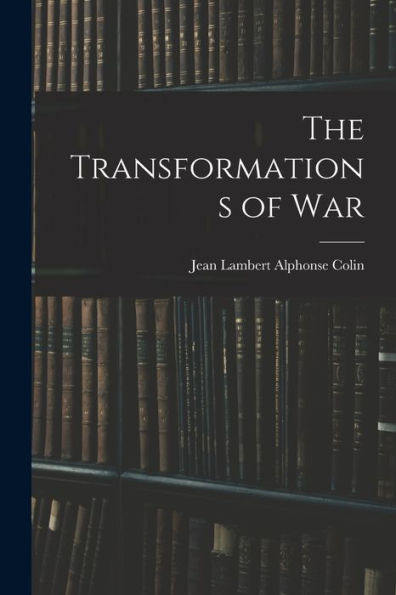 The Transformations Of War