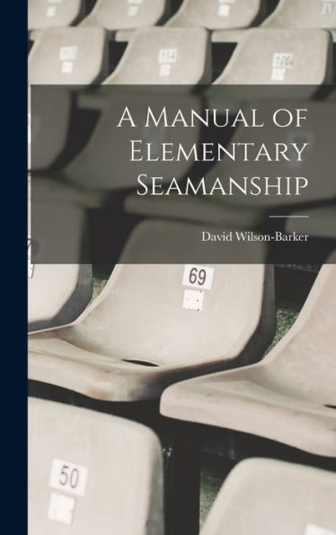 A Manual Of Elementary Seamanship