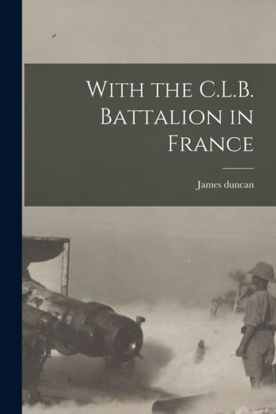 With The C.L.B. Battalion In France