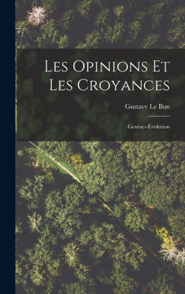 Les Opinions Et Les Croyances: Genèse--Évolution (French Edition)