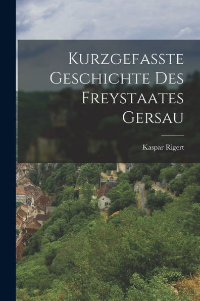 Kurzgefasste Geschichte Des Freystaates Gersau (German Edition)