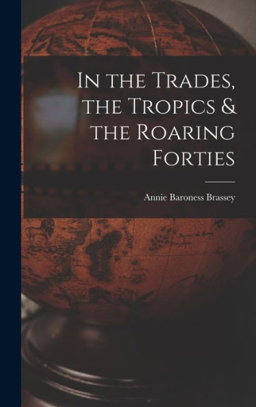 In The Trades, The Tropics & The Roaring Forties