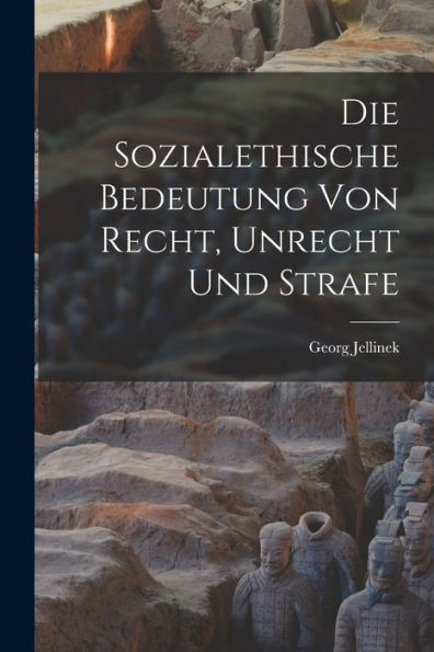 Die Sozialethische Bedeutung Von Recht, Unrecht Und Strafe (German Edition)
