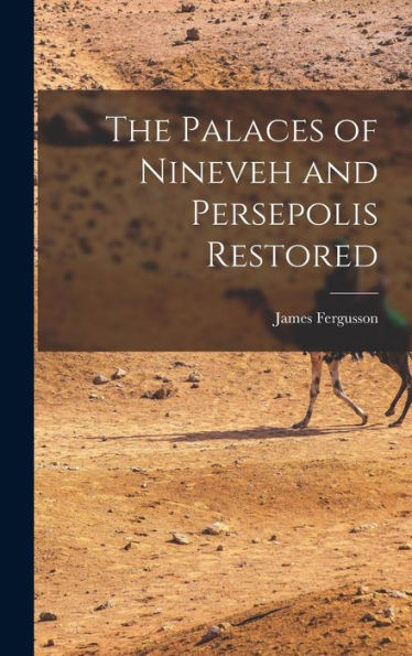 The Palaces Of Nineveh And Persepolis Restored
