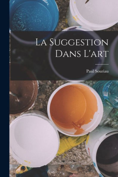 La Suggestion Dans L'Art (French Edition)