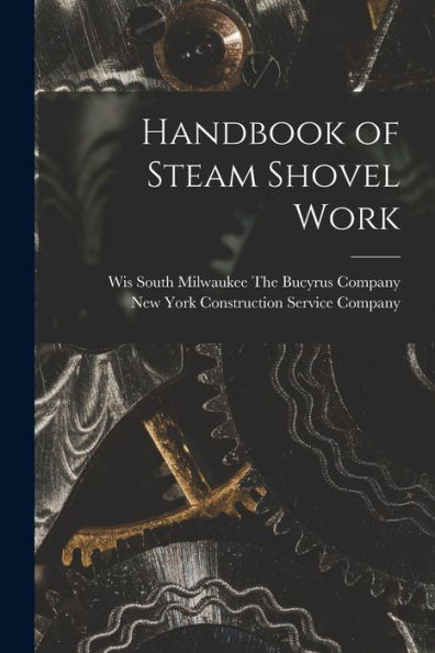 Handbook Of Steam Shovel Work