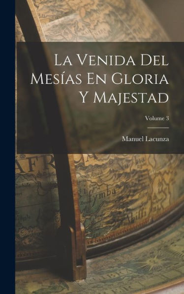La Venida Del Mesías En Gloria Y Majestad; Volume 3 (Spanish Edition)
