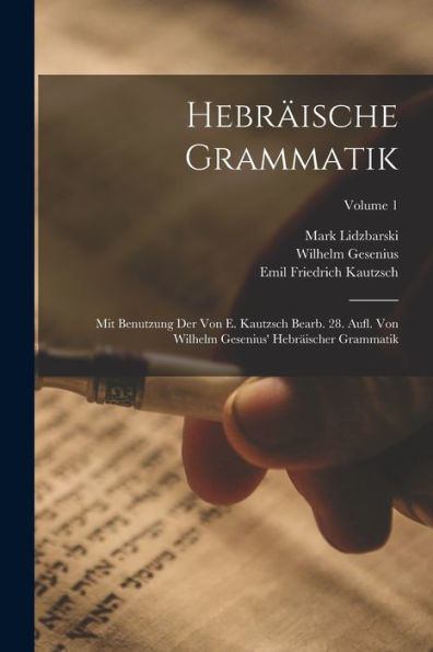 Hebräische Grammatik: Mit Benutzung Der Von E. Kautzsch Bearb. 28. Aufl. Von Wilhelm Gesenius' Hebräischer Grammatik; Volume 1 (German Edition)