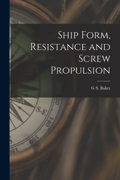Ship Form, Resistance And Screw Propulsion