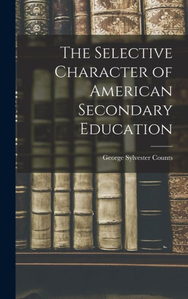 The Selective Character Of American Secondary Education
