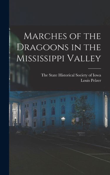 Marches Of The Dragoons In The Mississippi Valley