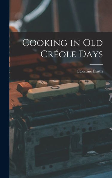 Cooking In Old Créole Days