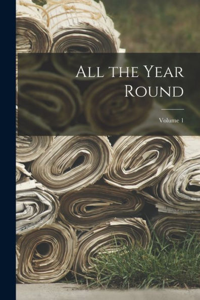 All The Year Round; Volume 1