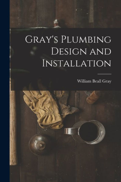 Gray'S Plumbing Design And Installation