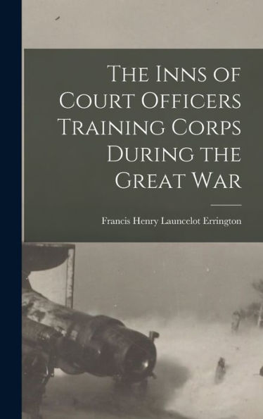 The Inns Of Court Officers Training Corps During The Great War