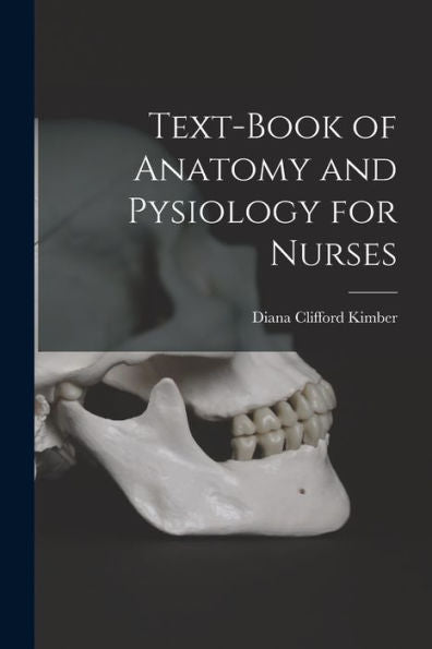 Text-Book Of Anatomy And Pysiology For Nurses