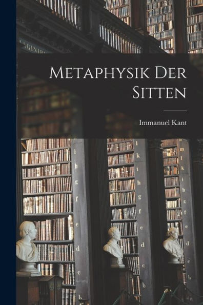Metaphysik Der Sitten (German Edition)