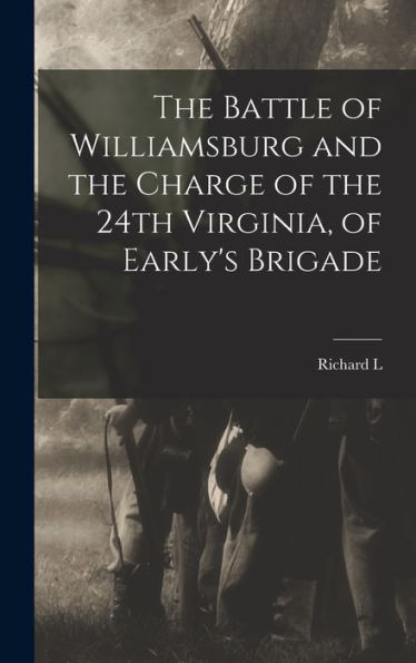 The Battle Of Williamsburg And The Charge Of The 24Th Virginia, Of Early'S Brigade