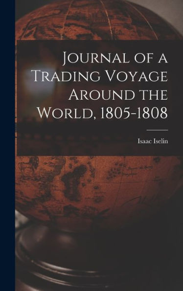 Journal Of A Trading Voyage Around The World, 1805-1808