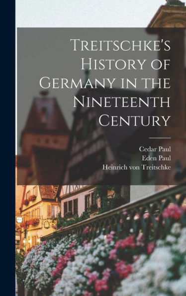 Treitschke'S History Of Germany In The Nineteenth Century