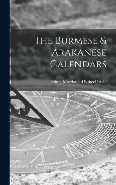 The Burmese & Arakanese Calendars