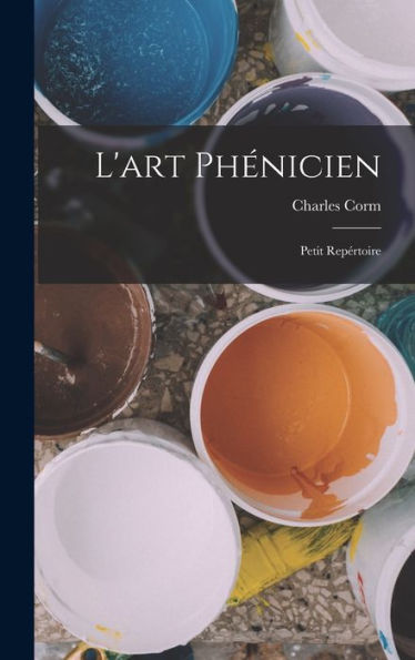 L'Art Phénicien; Petit Repértoire (French Edition)