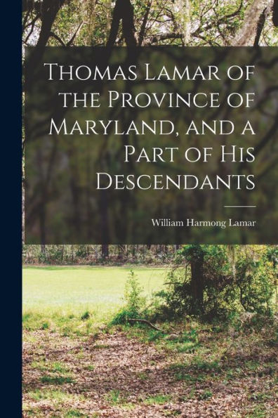 Thomas Lamar Of The Province Of Maryland, And A Part Of His Descendants