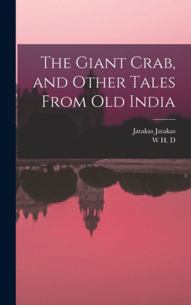 The Giant Crab, And Other Tales From Old India