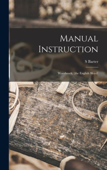 Manual Instruction; Woodwork; (The English Sloyd)
