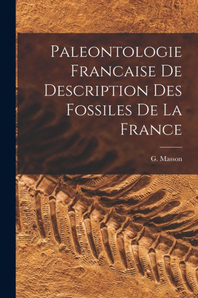 Paleontologie Francaise De Description Des Fossiles De La France (French Edition)